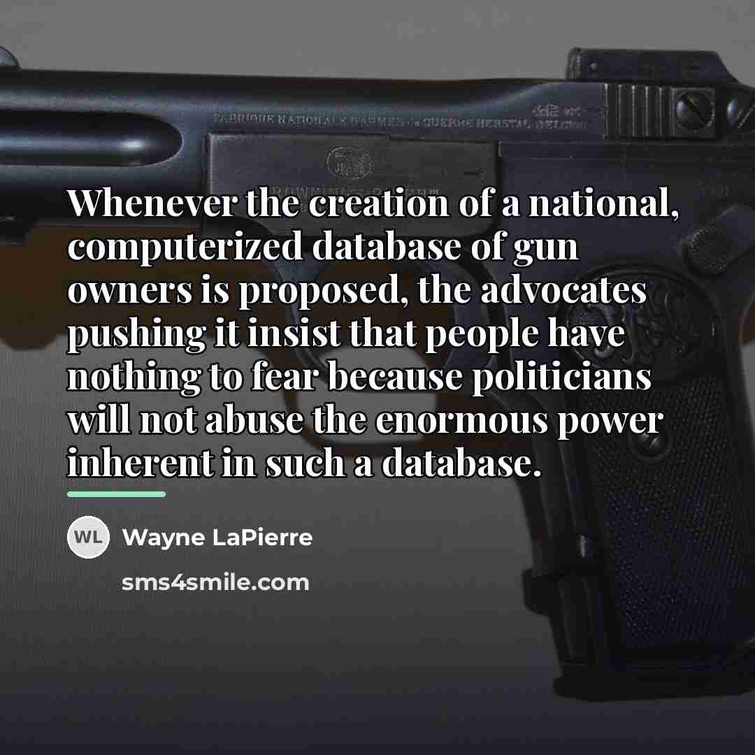 “Whenever the creation of a national, computerized database of gun…” quote by Wayne LaPierre