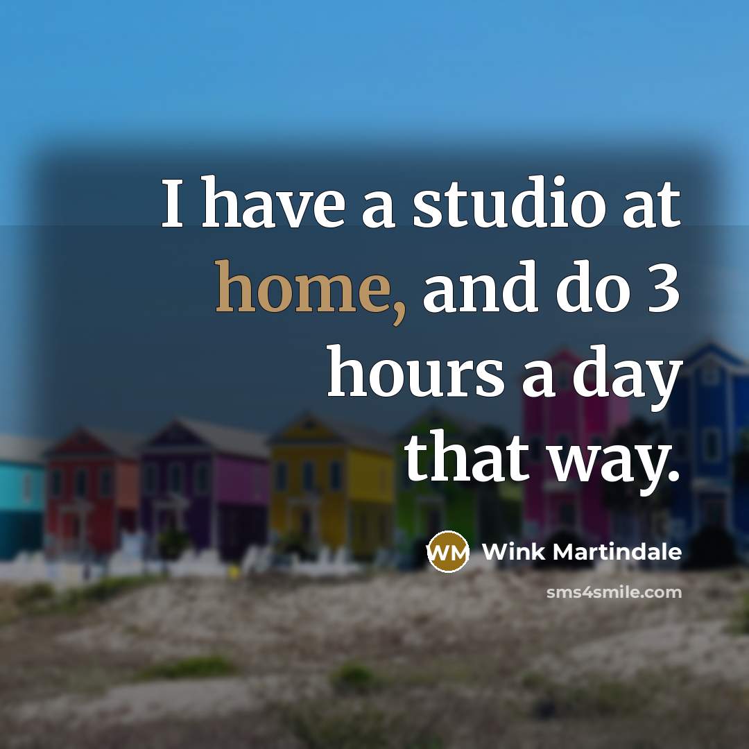 “I have a studio at home, and do 3 hours…” quote by Wink Martindale