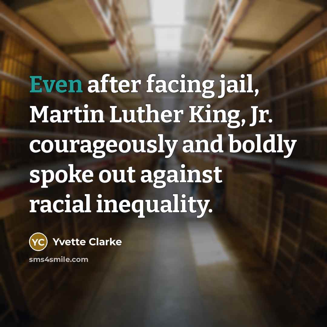 “Even after facing jail, Martin Luther King, Jr. courageously and…” quote by Yvette Clarke