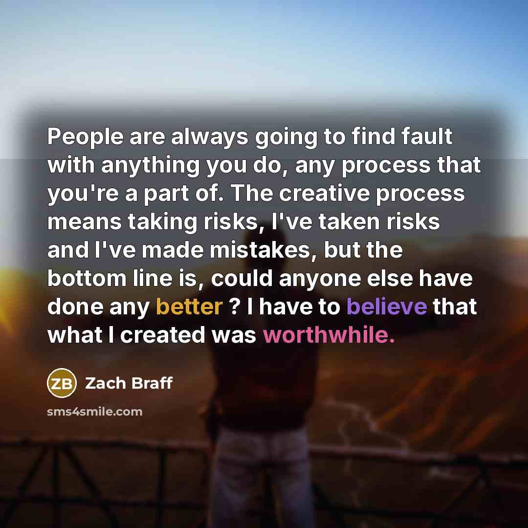 “People are always going to find fault with anything you…” quote by Zach Braff