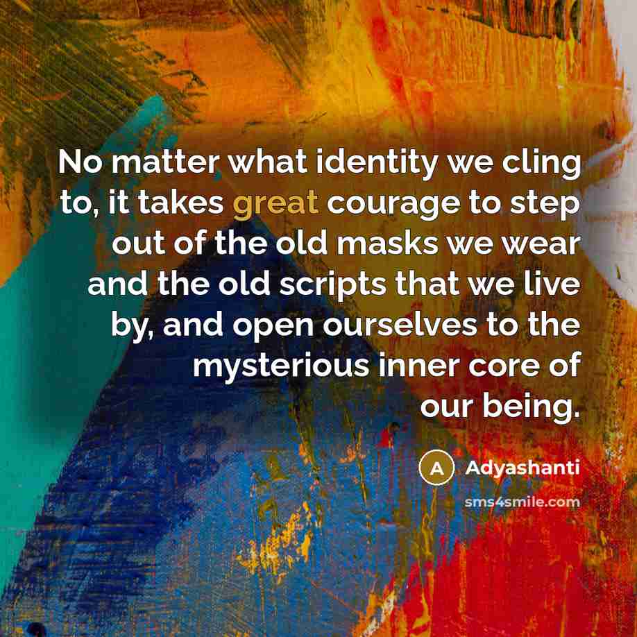 “No matter what identity we cling to, it takes great…” quote by Adyashanti