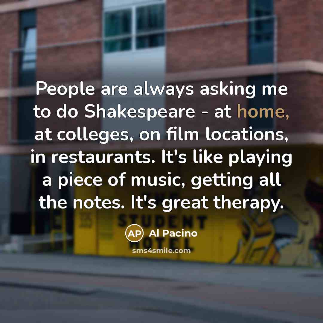 “People are always asking me to do Shakespeare - at…” quote by Al Pacino