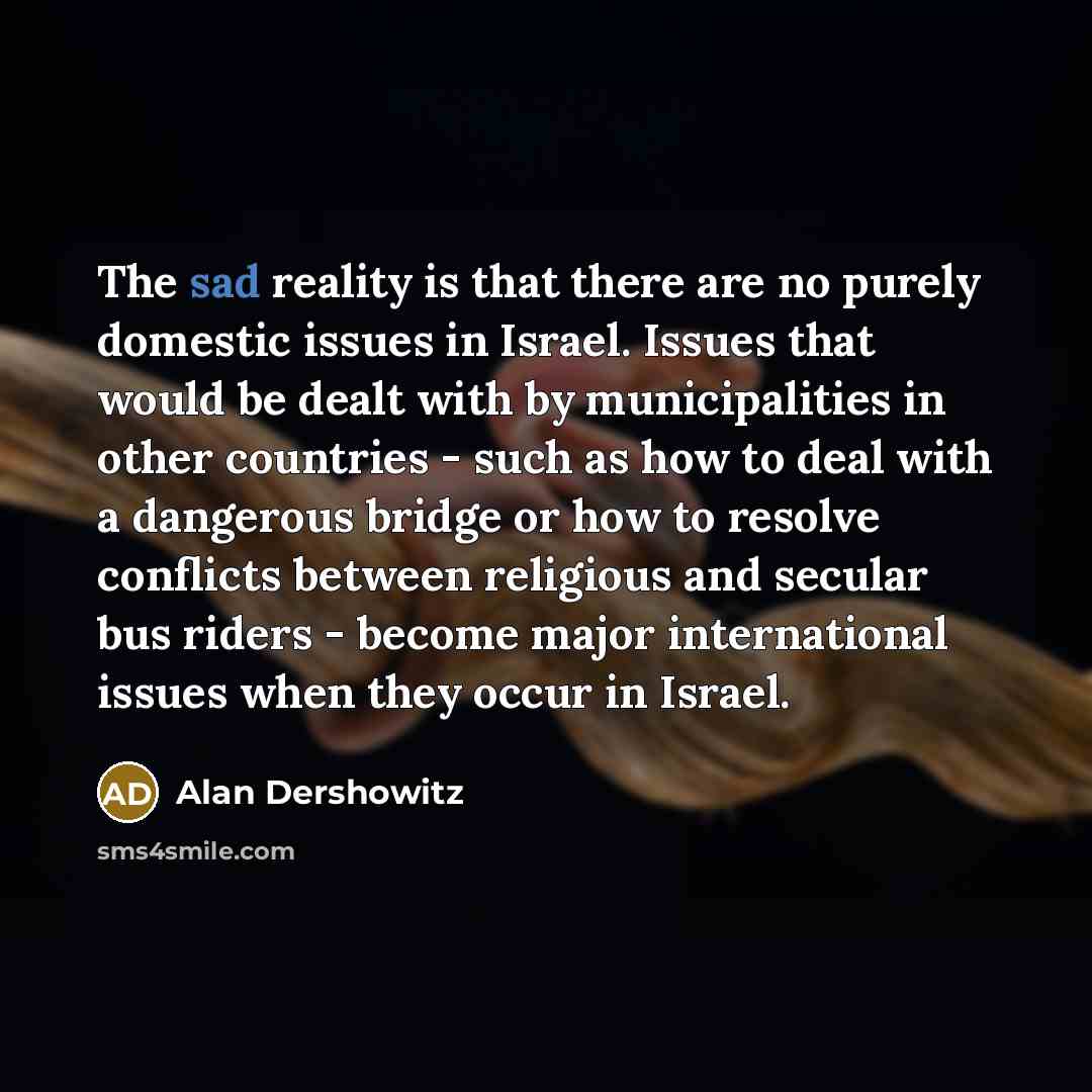 “The sad reality is that there are no purely domestic…” quote by Alan Dershowitz