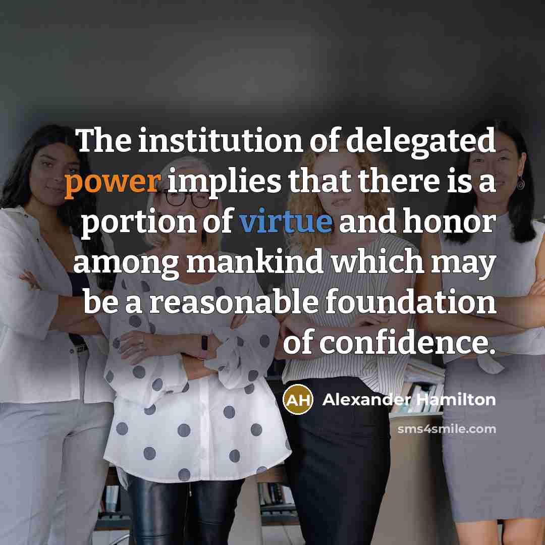 “The institution of delegated power implies that there is a…” quote by Alexander Hamilton