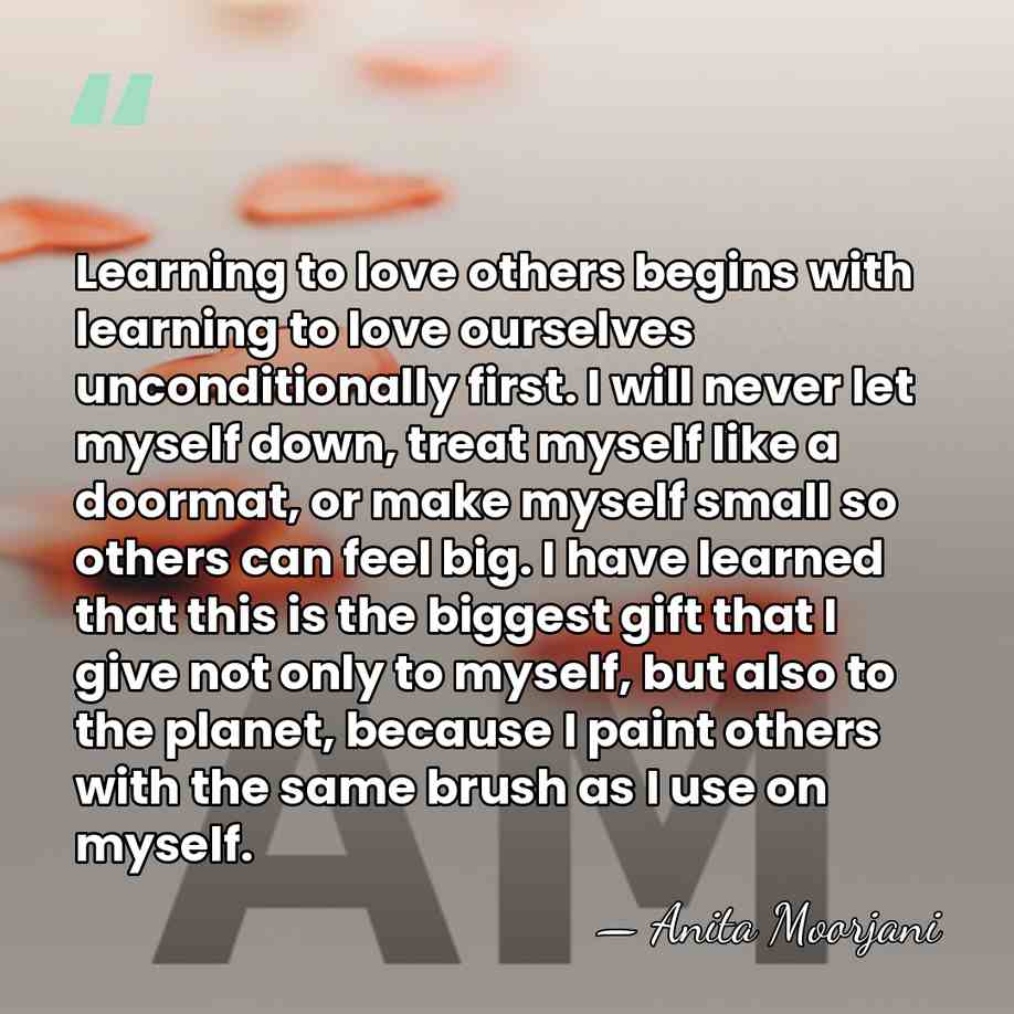 Learning to love others begins with learning to love ourselves unconditionally first.&hellip; - Anita Moorjani