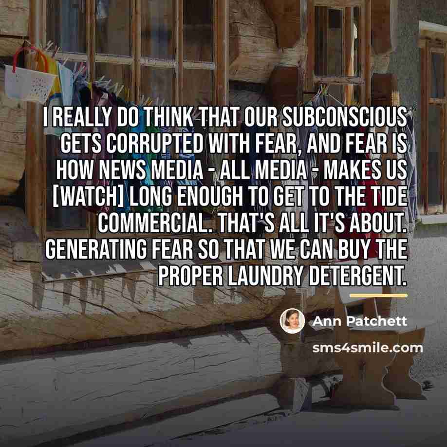 “I really do think that our subconscious gets corrupted with…” quote by Ann Patchett