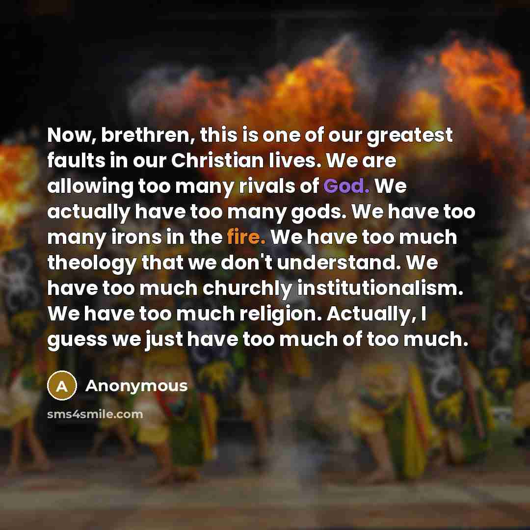 “Now, brethren, this is one of our greatest faults in…” quote by Anonymous