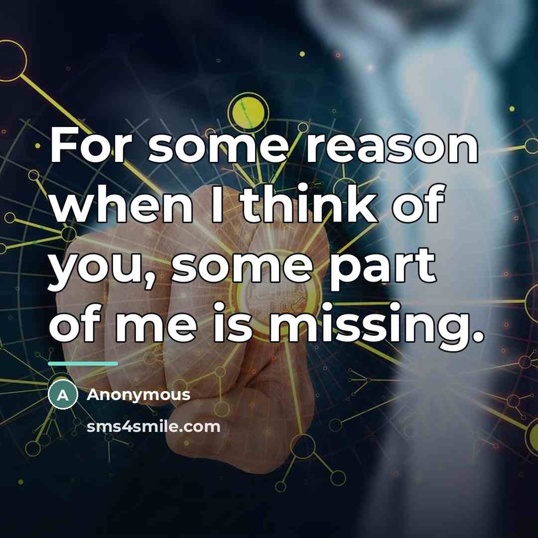 “For some reason when I think of you, some part…” quote by Anonymous