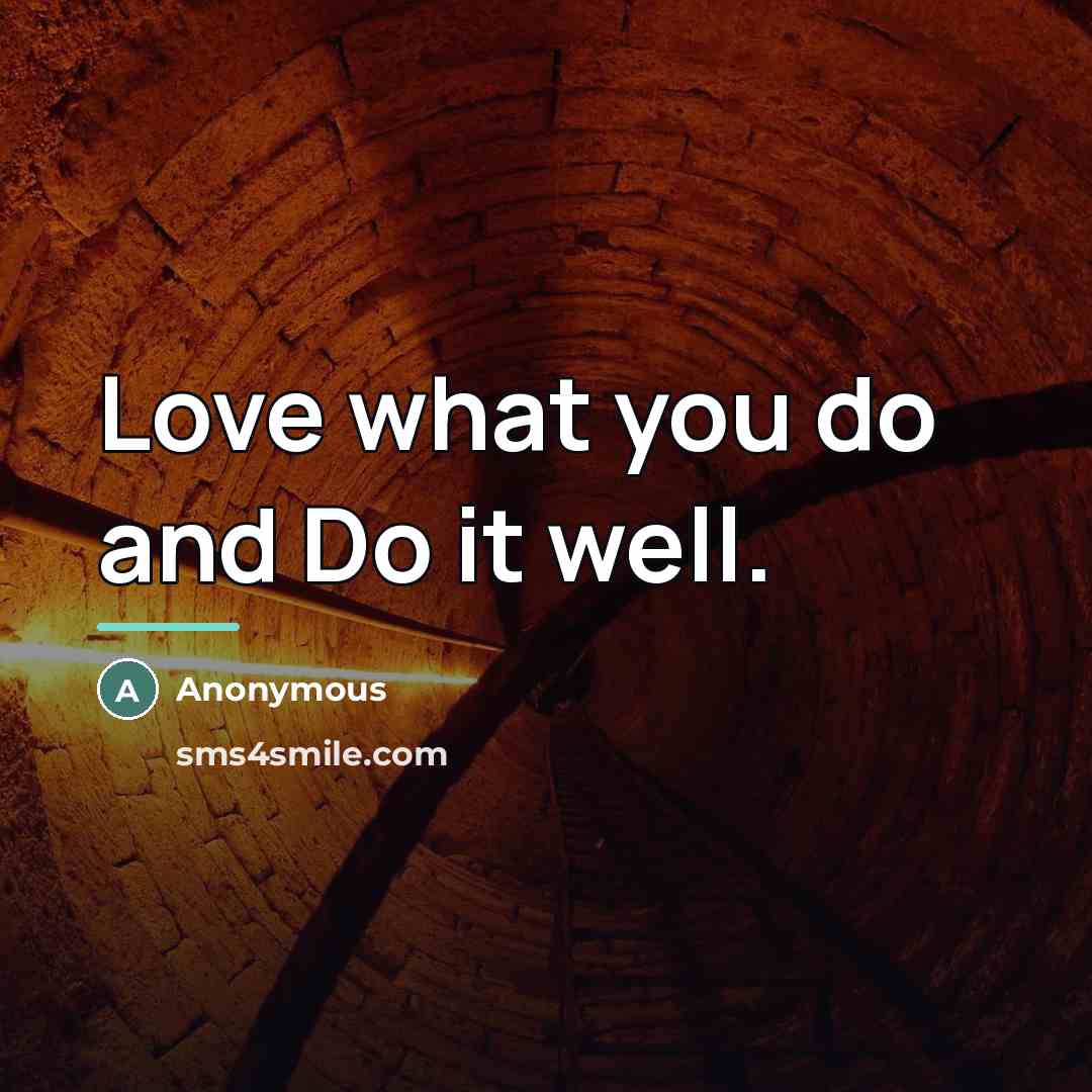“Love what you do and Do it well.…” quote by Anonymous