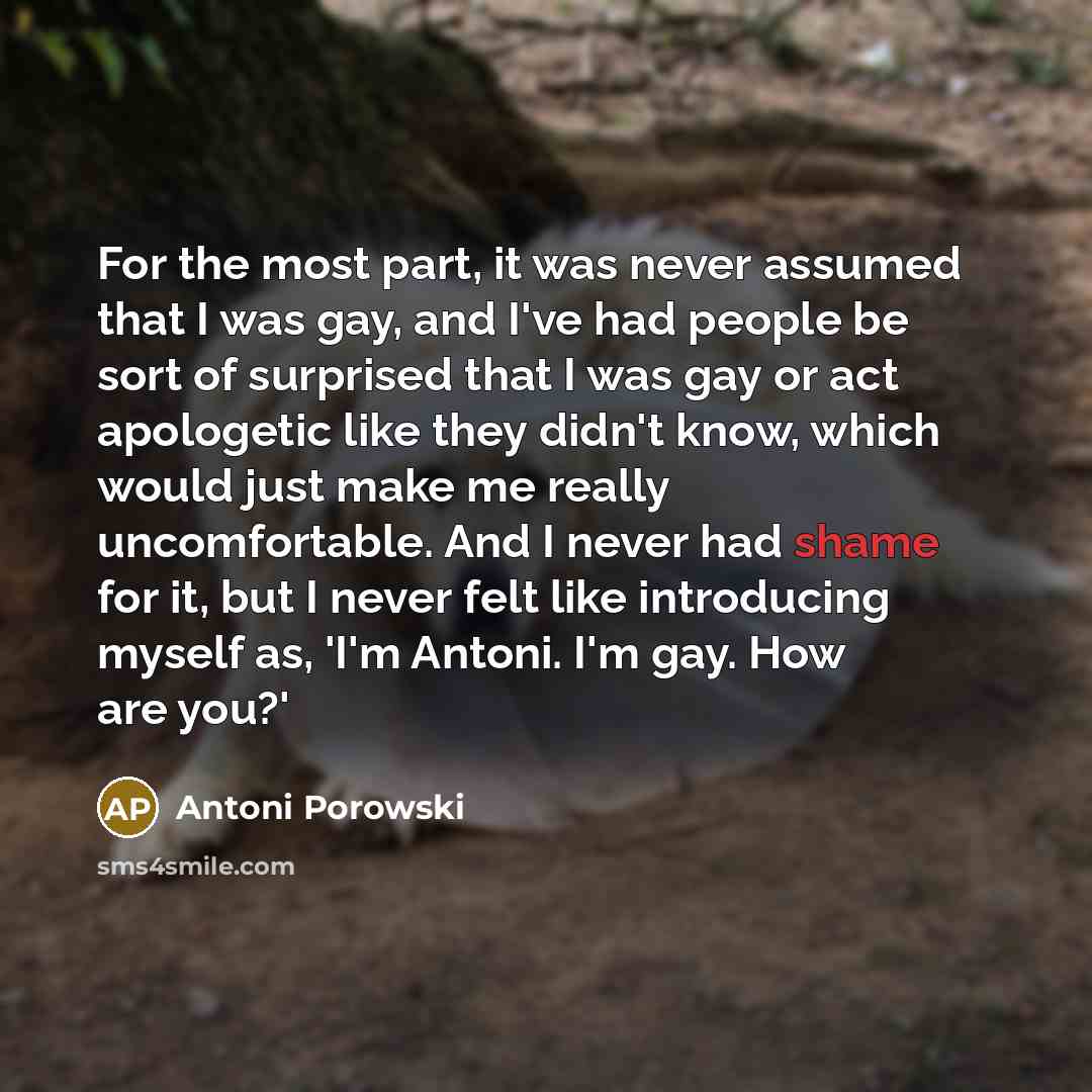 “For the most part, it was never assumed that I…” quote by Antoni Porowski