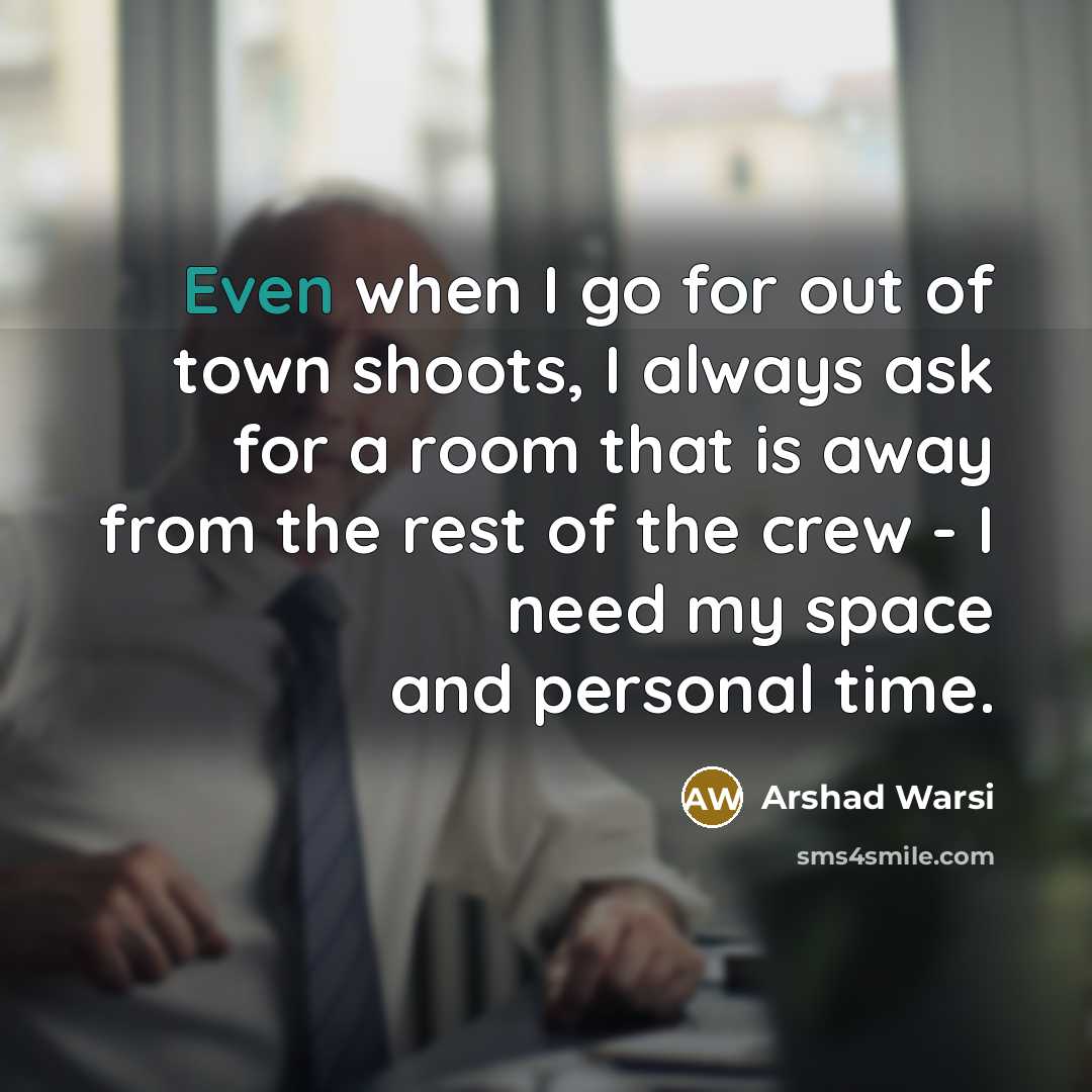 “Even when I go for out of town shoots, I…” quote by Arshad Warsi