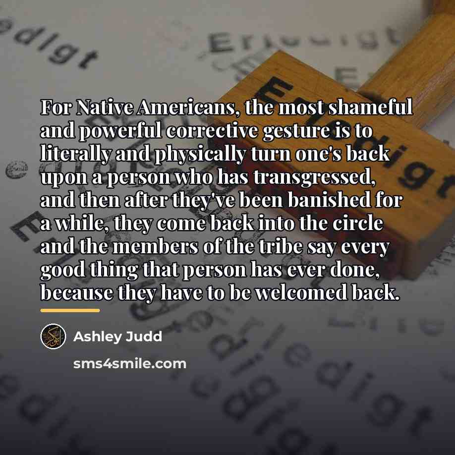 “For Native Americans, the most shameful and powerful corrective gesture…” quote by Ashley Judd