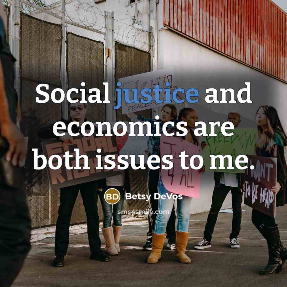 “Social justice and economics are both issues to me.…” quote by Betsy DeVos