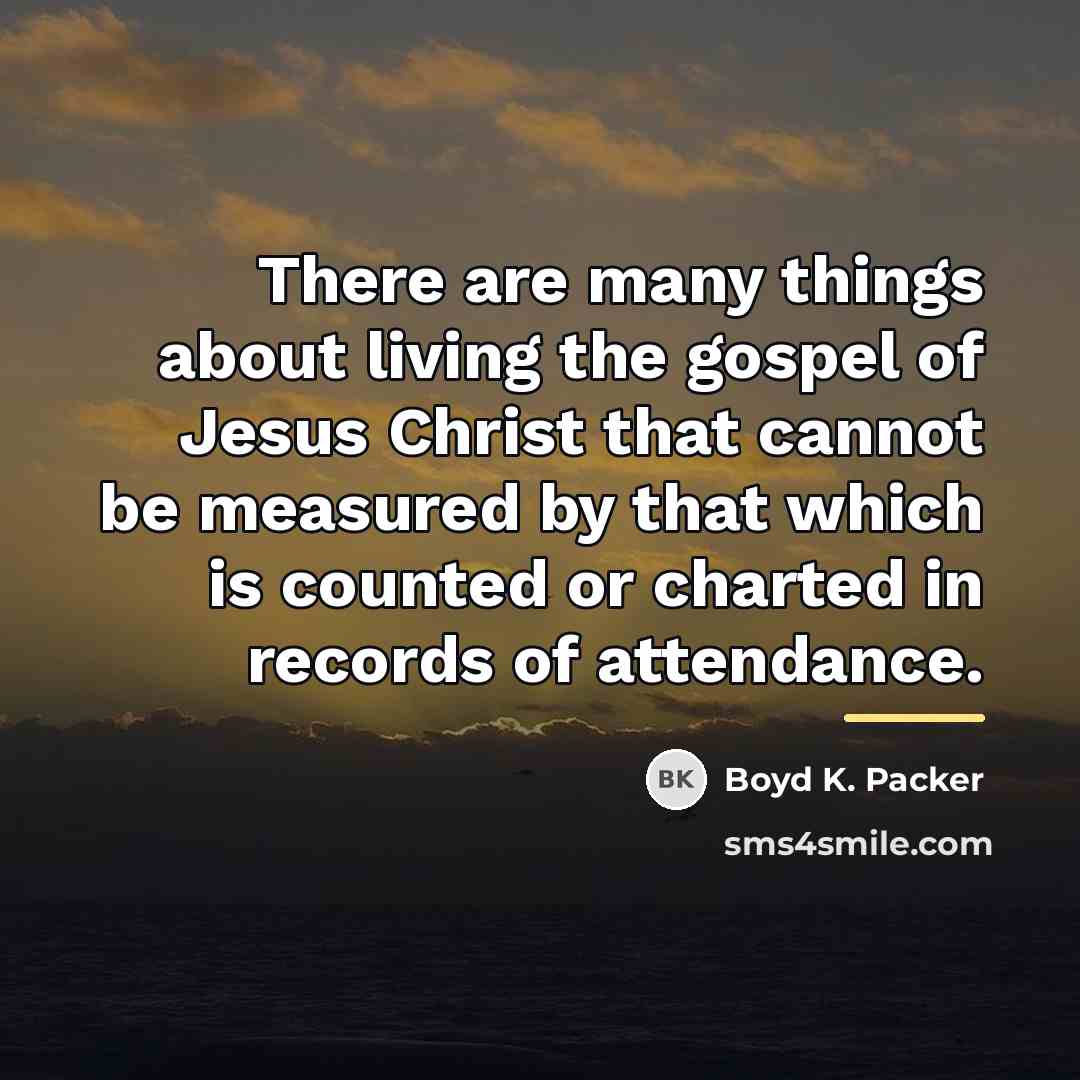 “There are many things about living the gospel of Jesus…” quote by Boyd K. Packer