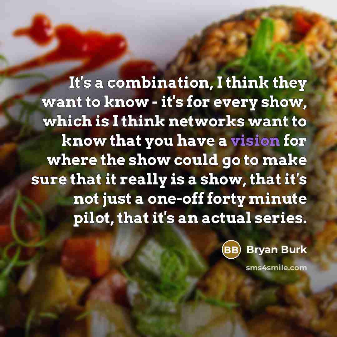 “It's a combination, I think they want to know -…” quote by Bryan Burk