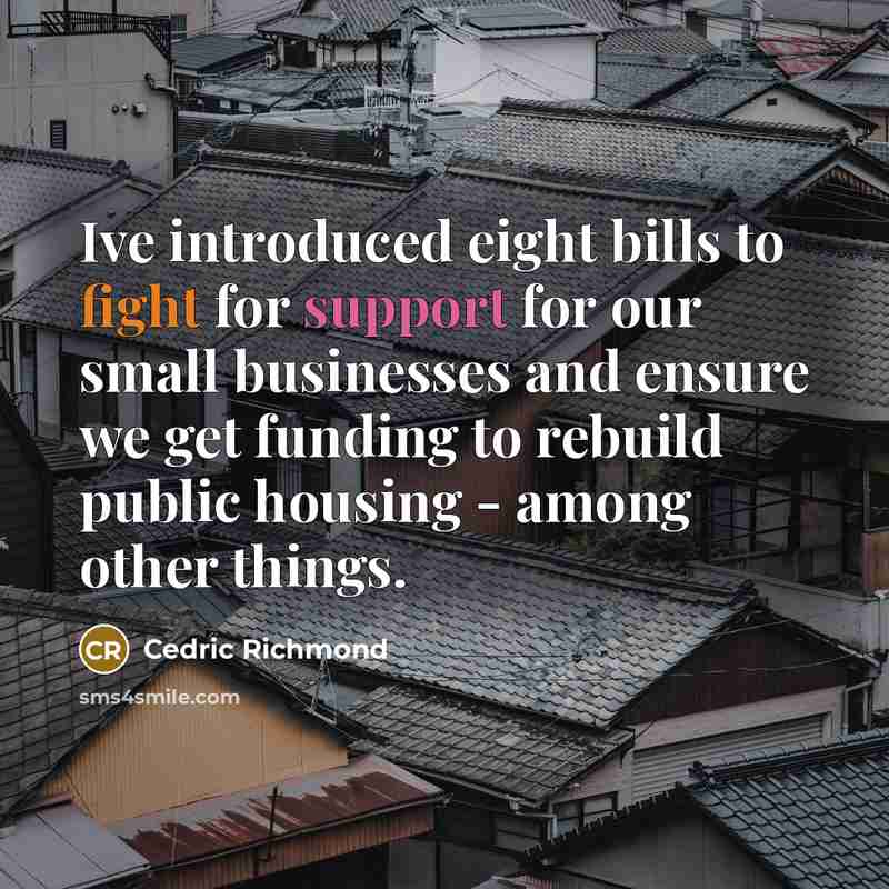 “Ive introduced eight bills to fight for support for our…” quote by Cedric Richmond
