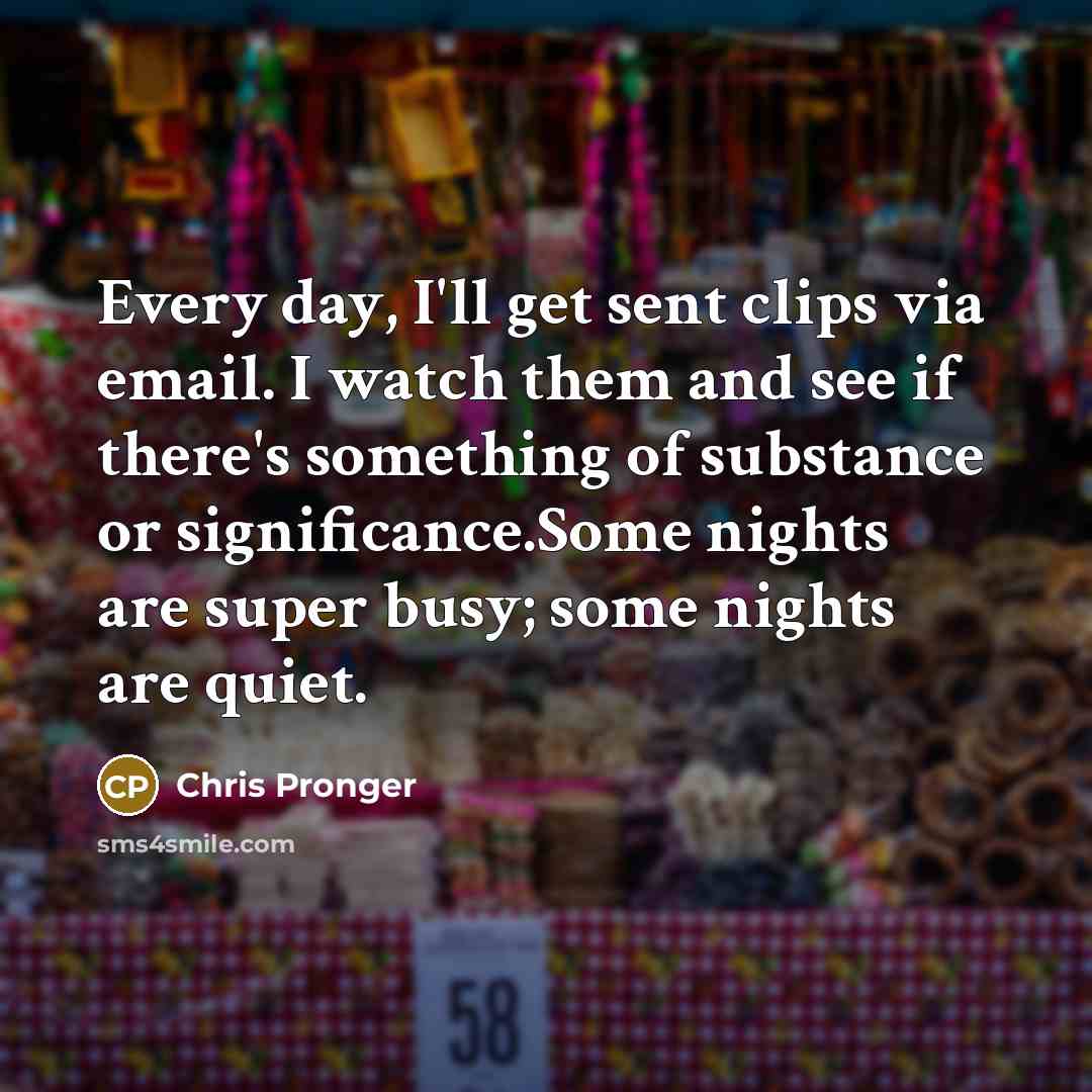 “Every day, I'll get sent clips via email. I watch…” quote by Chris Pronger