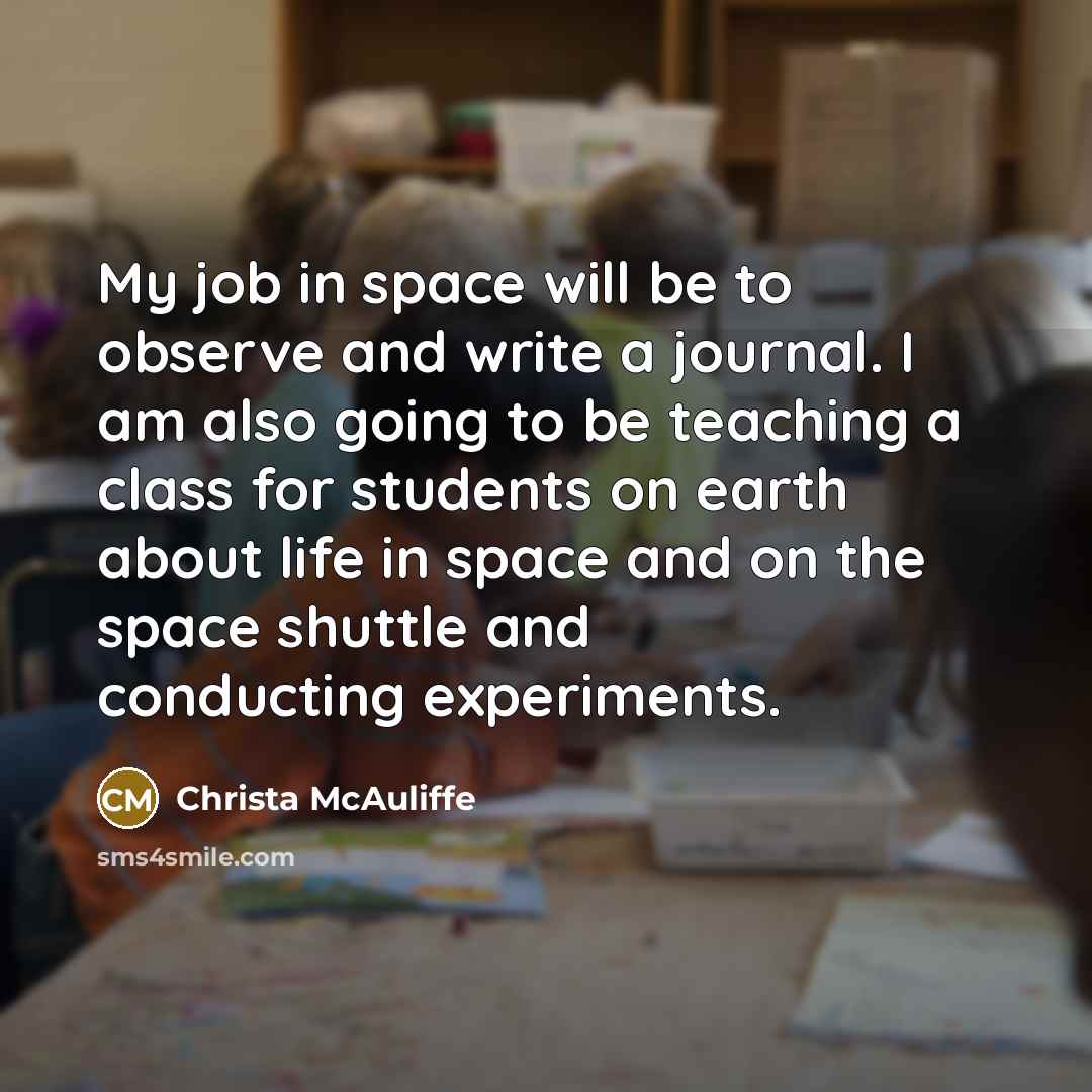 “My job in space will be to observe and write…” quote by Christa McAuliffe