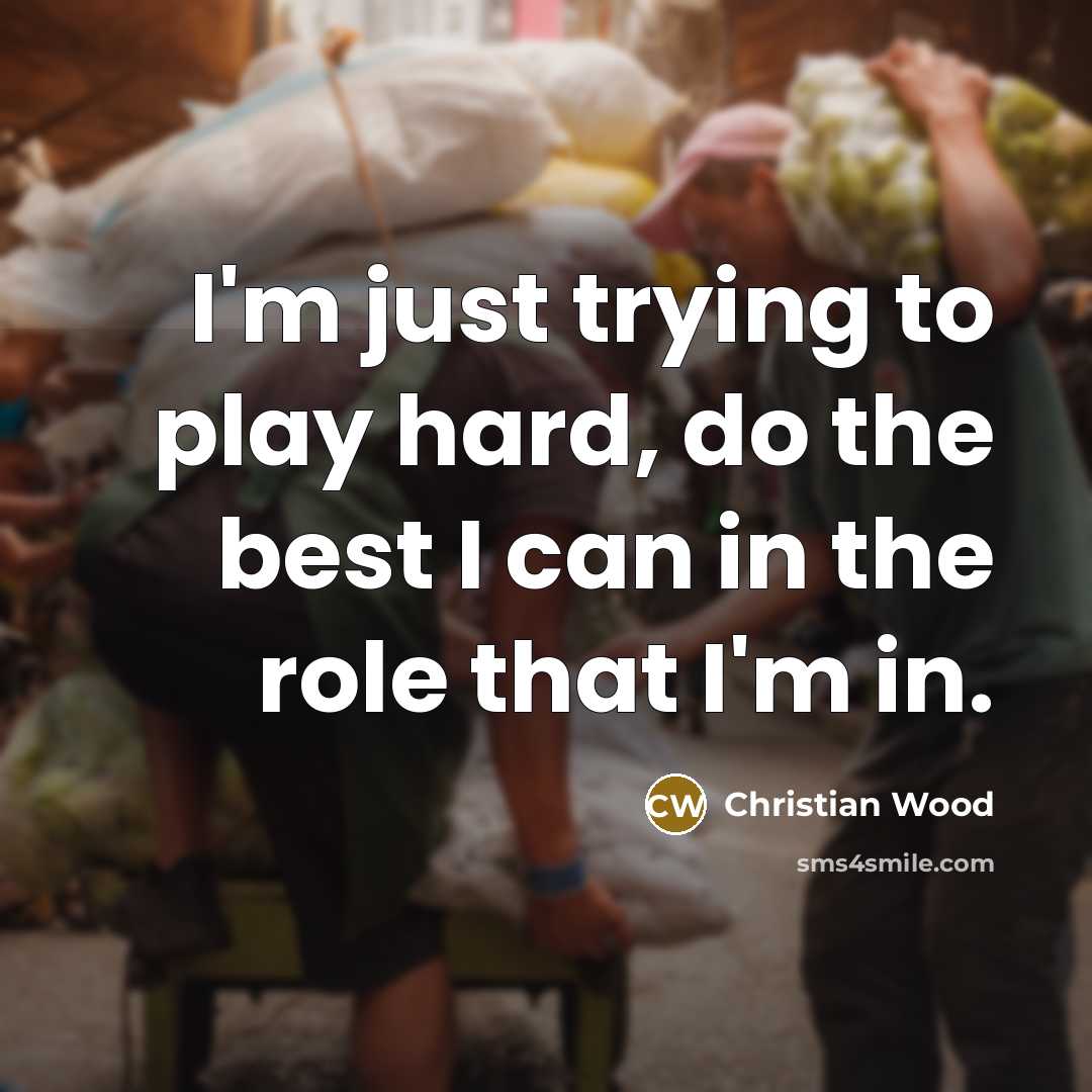 “I'm just trying to play hard, do the best I…” quote by Christian Wood
