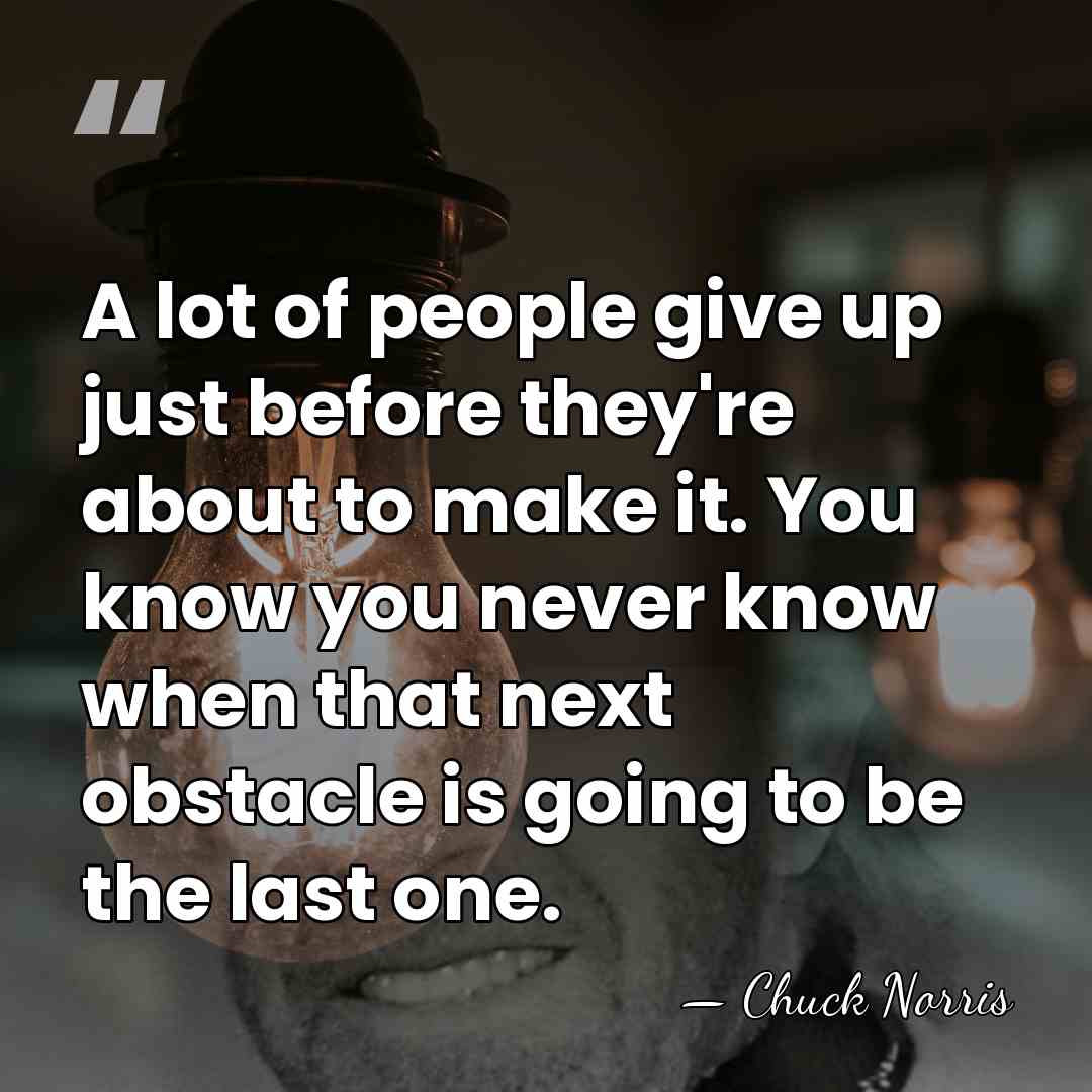 A lot of people give up just before they're about to make&hellip; - Chuck Norris