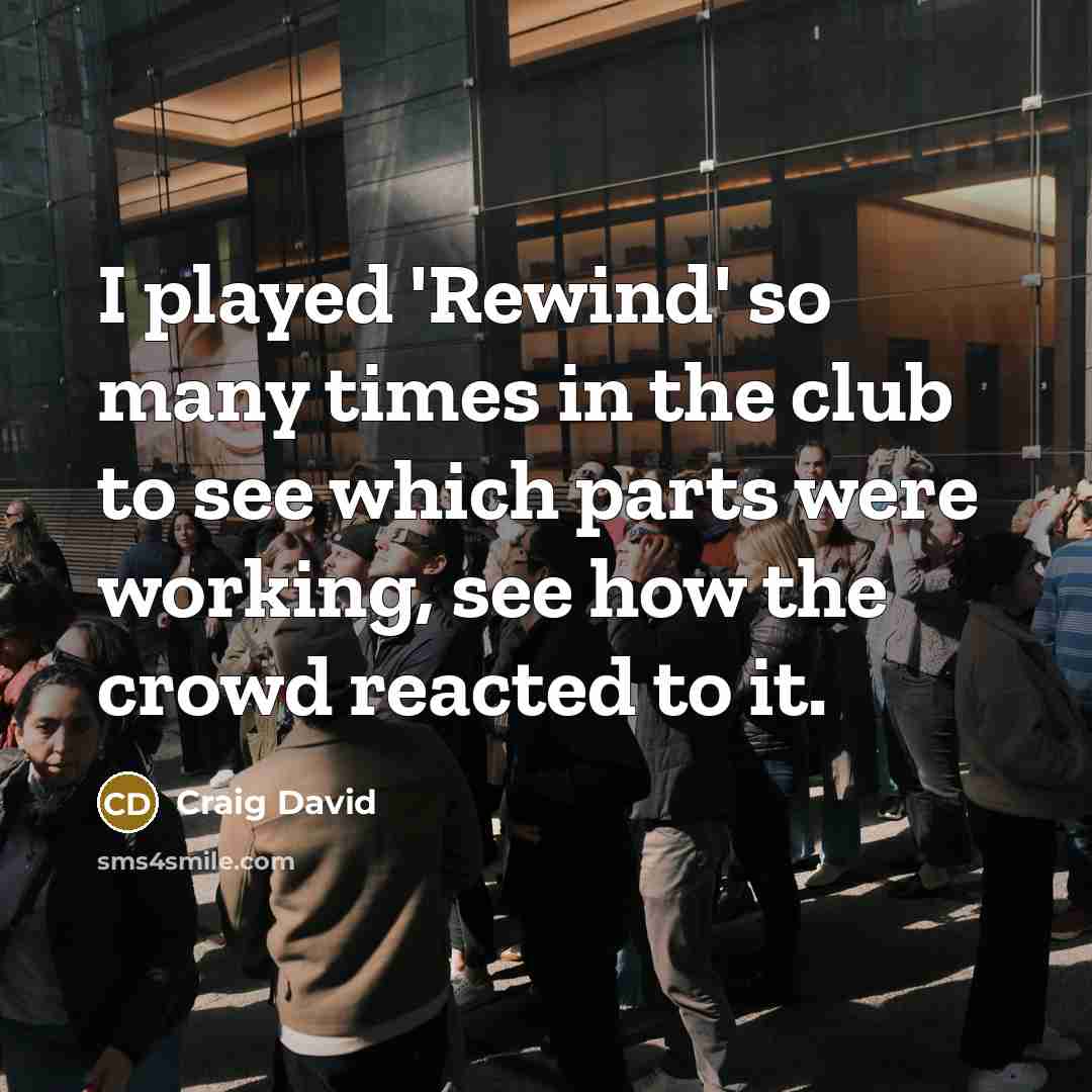 “I played 'Rewind' so many times in the club to…” quote by Craig David