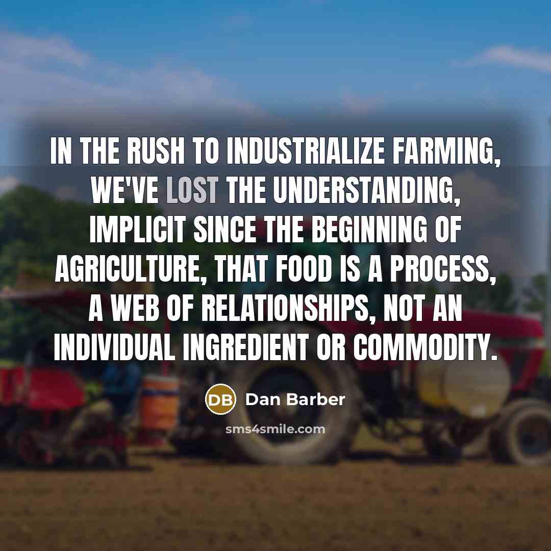 “In the rush to industrialize farming, we've lost the understanding,…” quote by Dan Barber