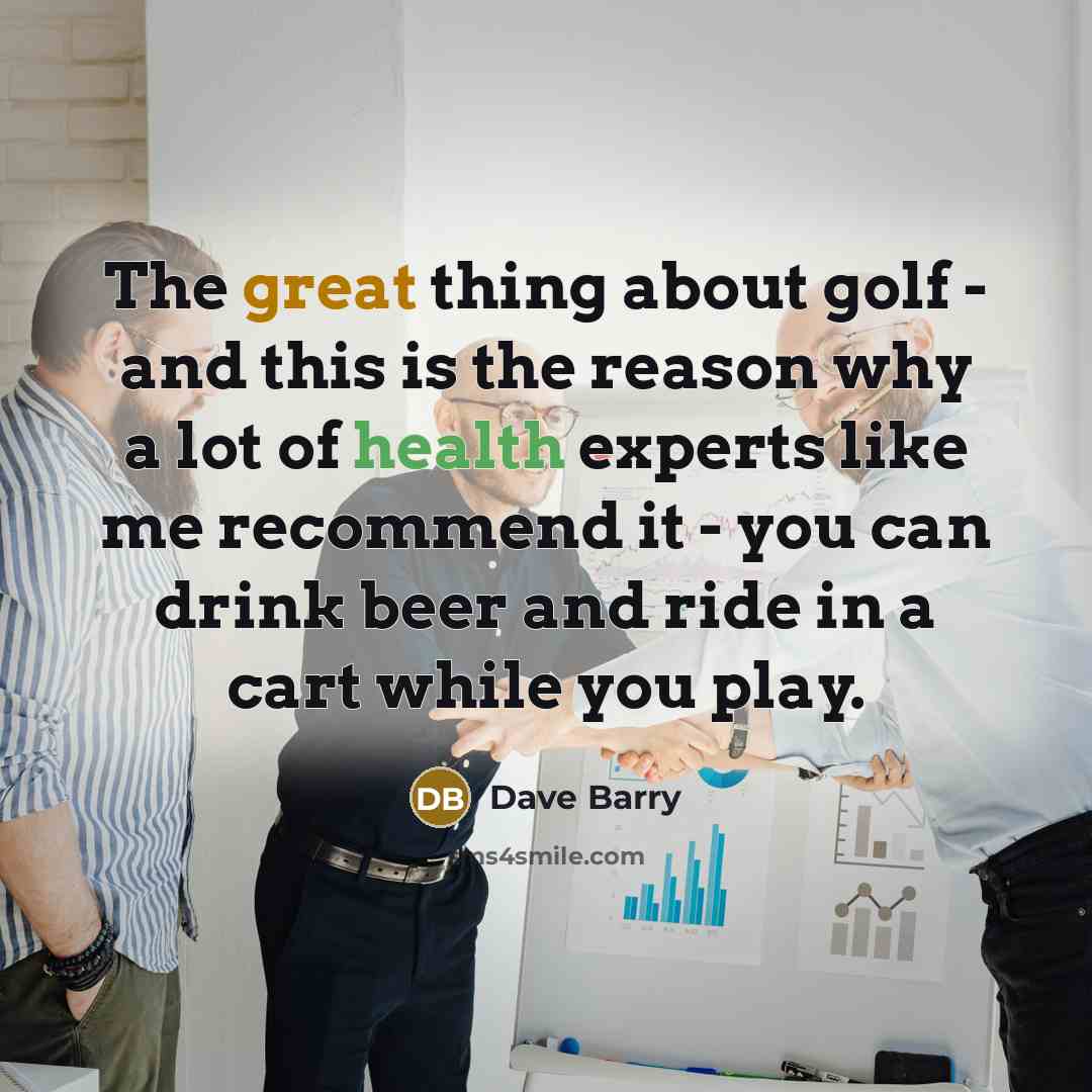 “The great thing about golf - and this is the…” quote by Dave Barry