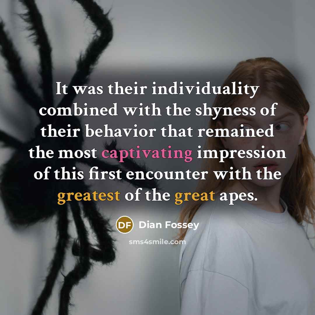 “It was their individuality combined with the shyness of their…” quote by Dian Fossey