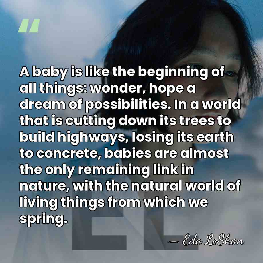 A baby is like the beginning of all things: wonder, hope a&hellip; - Eda LeShan