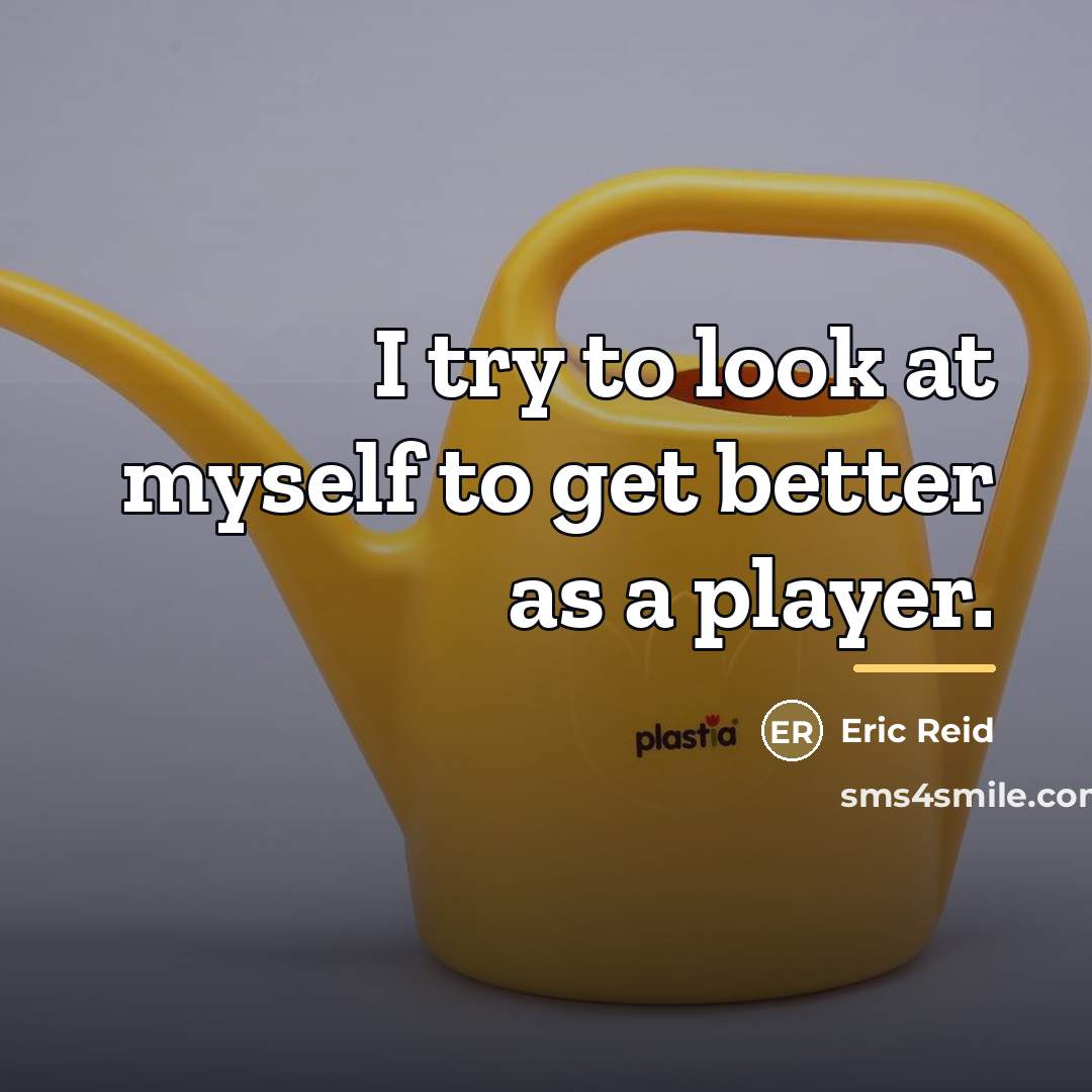 “I try to look at myself to get better as…” quote by Eric Reid