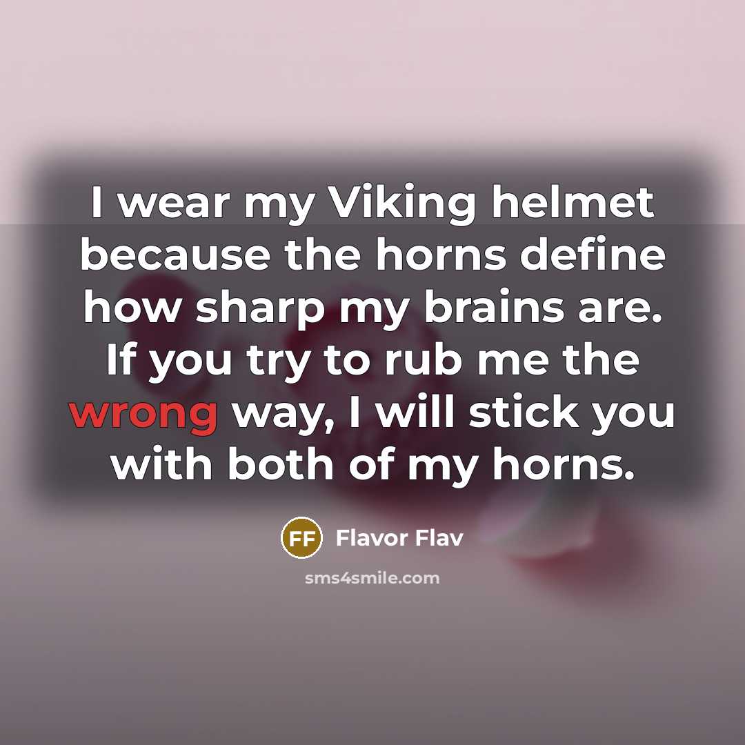 “I wear my Viking helmet because the horns define how…” quote by Flavor Flav