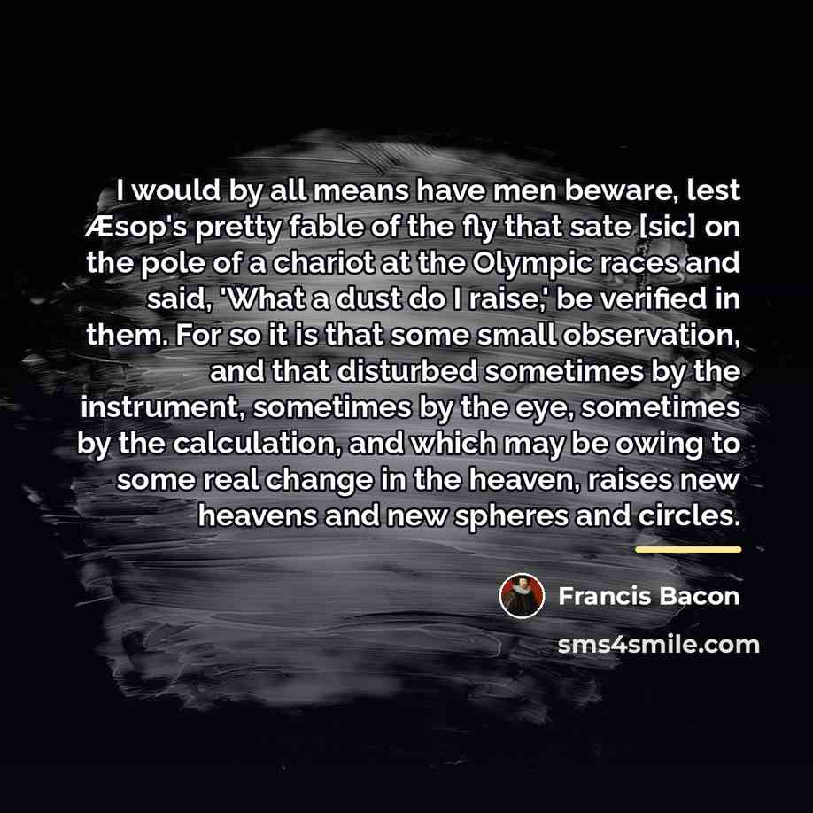 “I would by all means have men beware, lest Æsop's…” quote by Francis Bacon