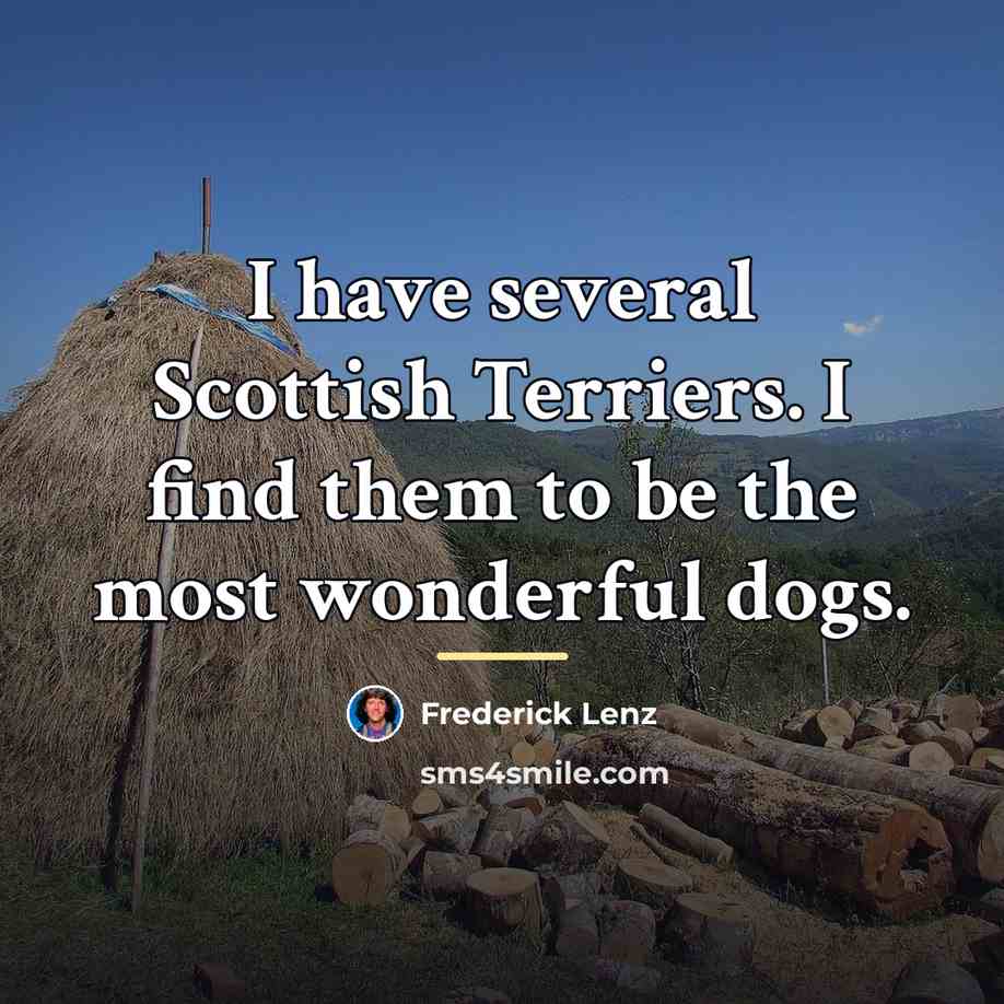 “I have several Scottish Terriers. I find them to be…” quote by Frederick Lenz