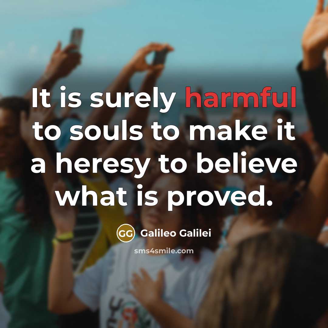 “It is surely harmful to souls to make it a…” quote by Galileo Galilei