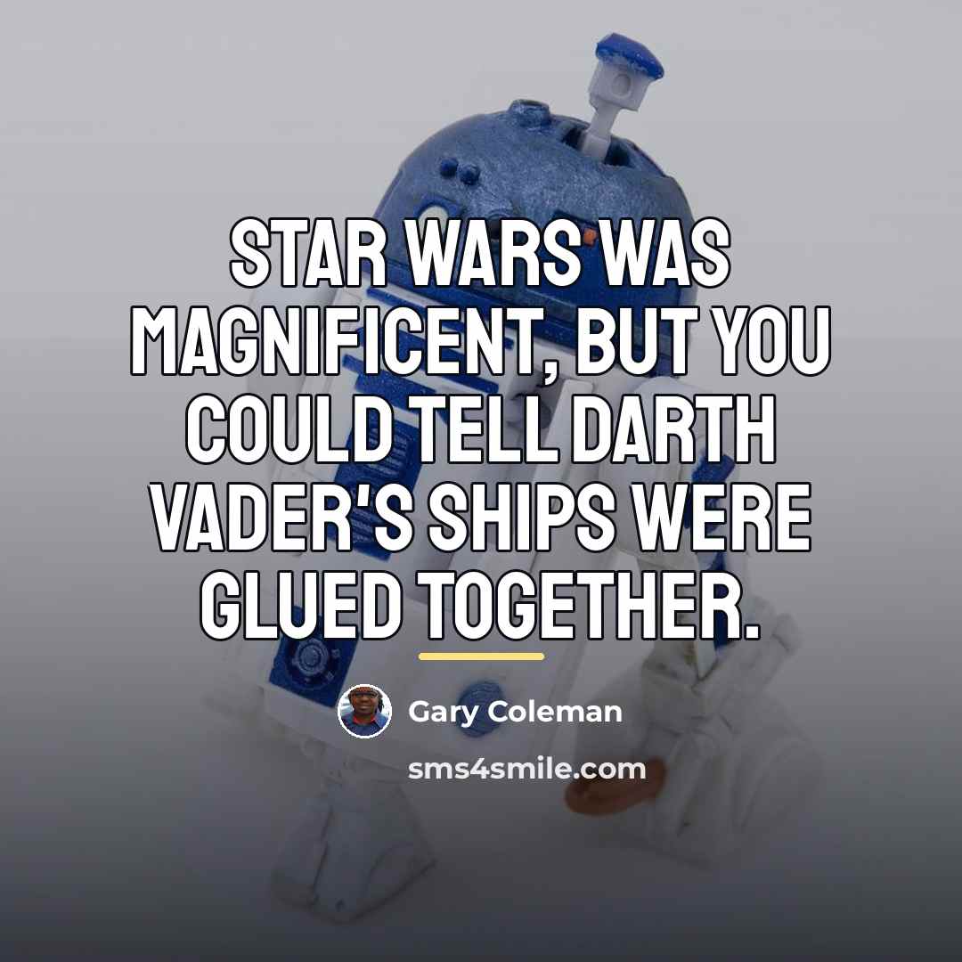 “Star Wars was magnificent, but you could tell Darth Vader's…” quote by Gary Coleman