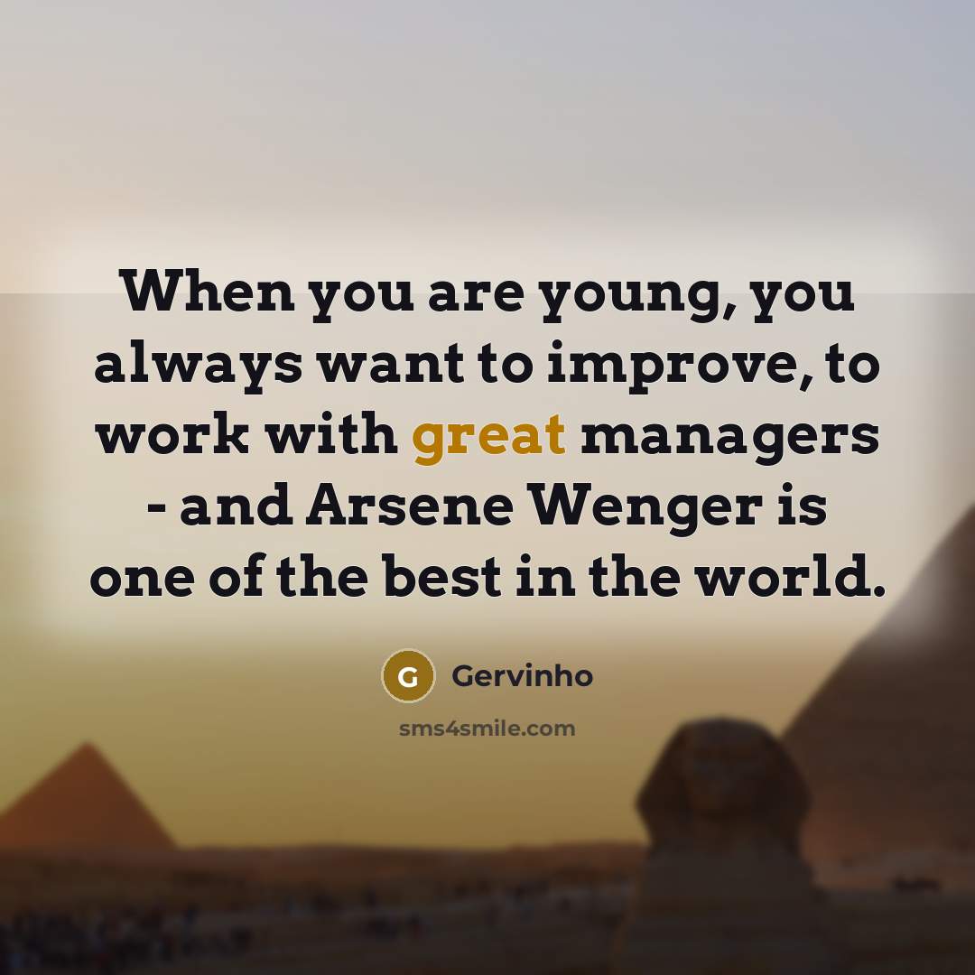 “When you are young, you always want to improve, to…” quote by Gervinho