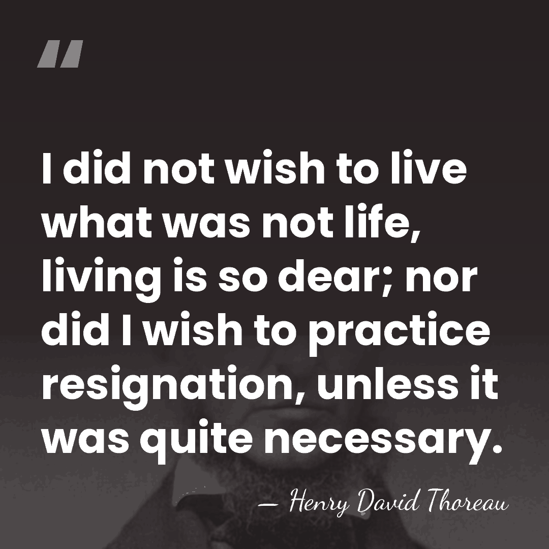 I did not wish to live what was not life, living is&hellip; - Henry David Thoreau