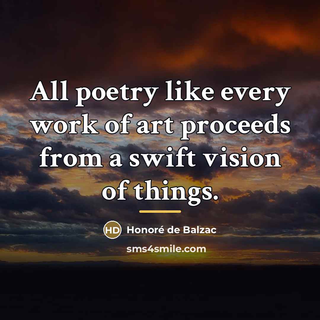 “All poetry like every work of art proceeds from a…” quote by Honore de Balzac