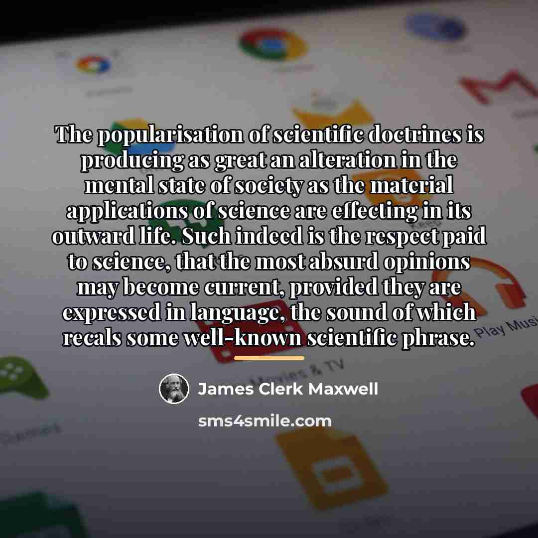 “The popularisation of scientific doctrines is producing as great an…” quote by James Clerk Maxwell