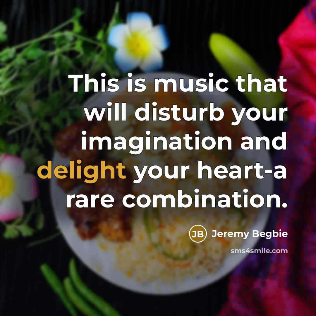 “This is music that will disturb your imagination and delight…” quote by Jeremy Begbie