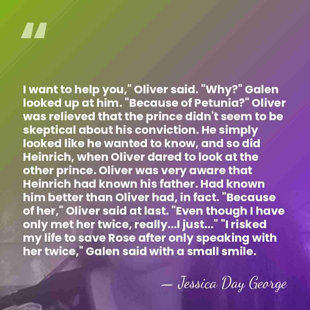 I want to help you," Oliver said. "Why?" Galen looked up at&hellip; - Jessica Day George