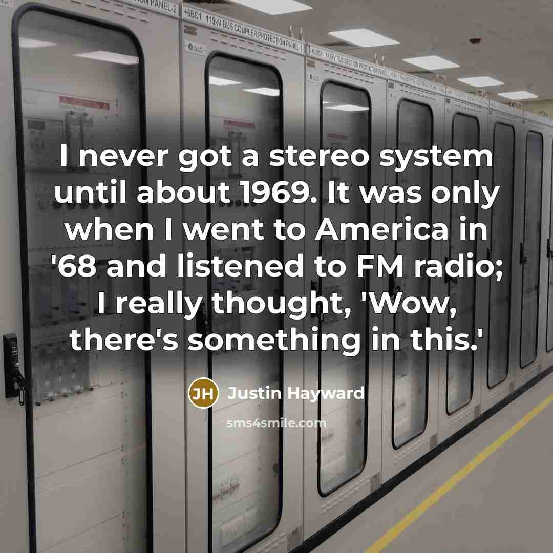 “I never got a stereo system until about 1969. It…” quote by Justin Hayward