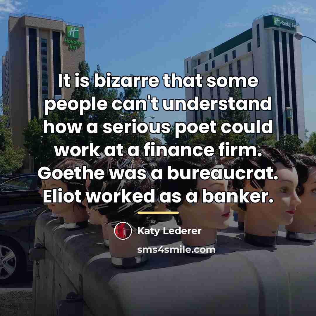“It is bizarre that some people can't understand how a…” quote by Katy Lederer