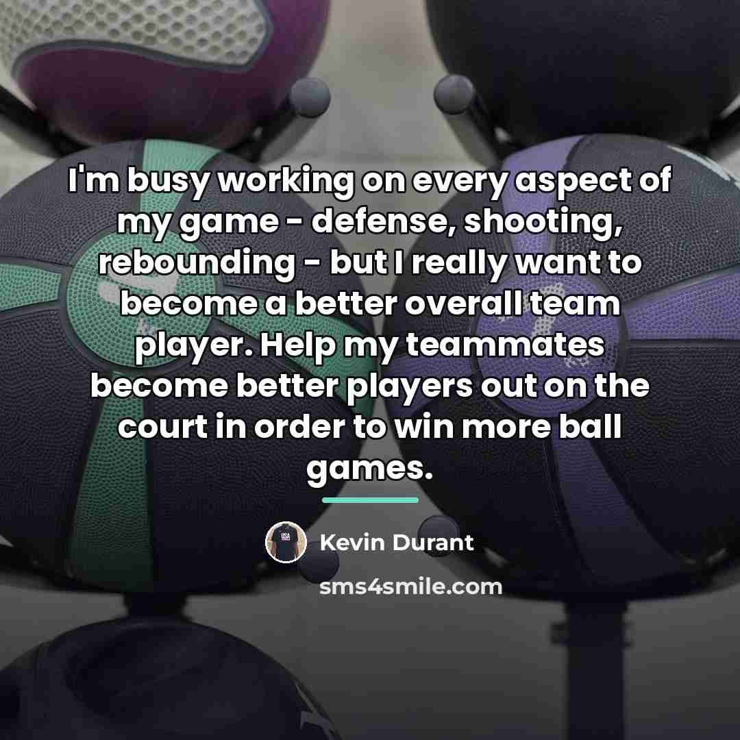 “I'm busy working on every aspect of my game -…” quote by Kevin Durant