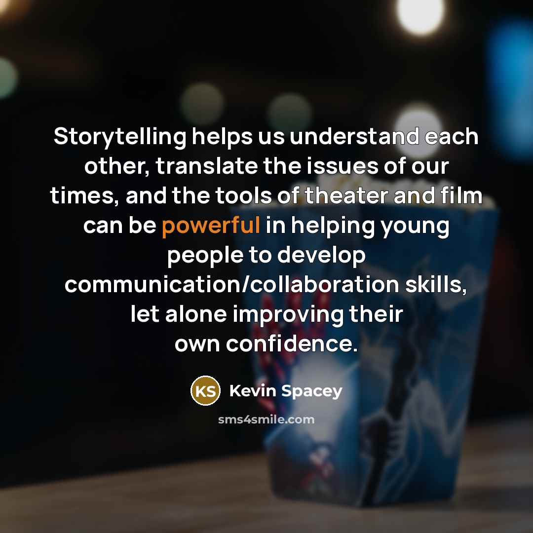 “Storytelling helps us understand each other, translate the issues of…” quote by Kevin Spacey