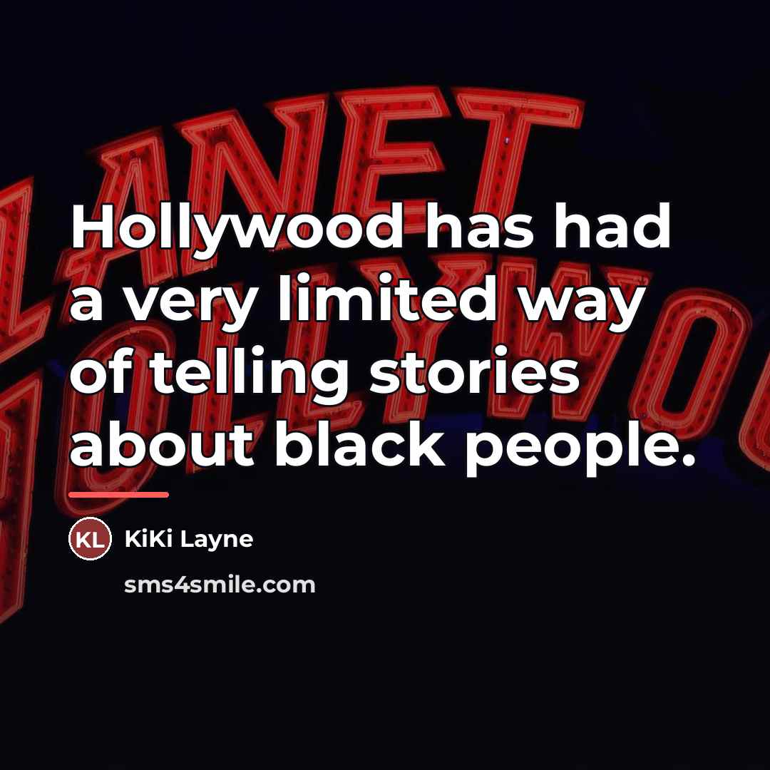 “Hollywood has had a very limited way of telling stories…” quote by KiKi Layne