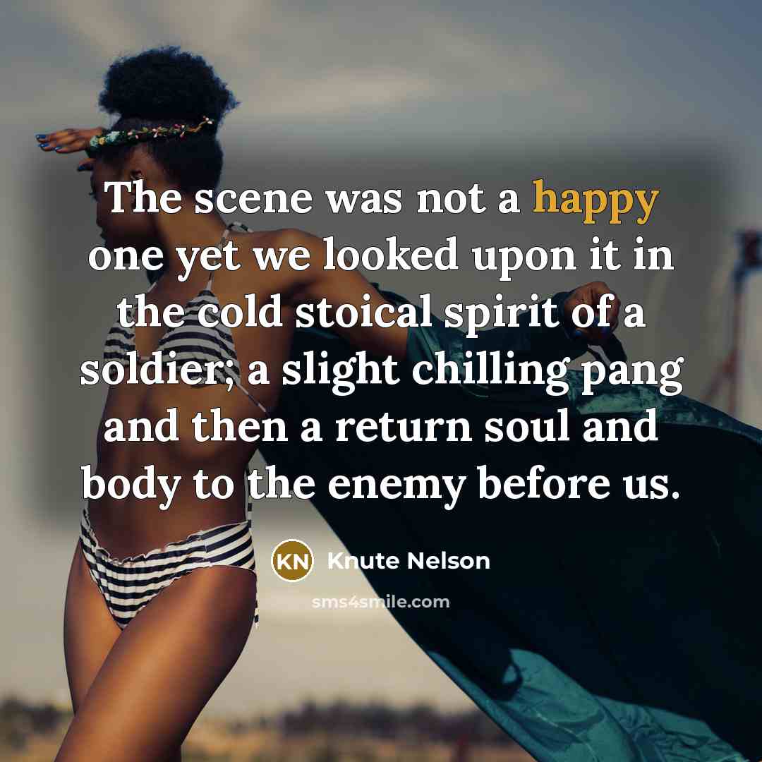 “The scene was not a happy one yet we looked…” quote by Knute Nelson