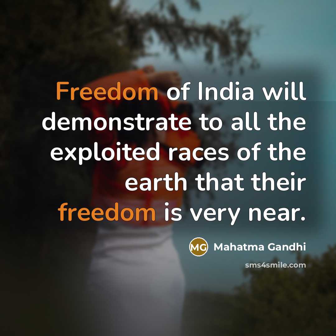 “Freedom of India will demonstrate to all the exploited races…” quote by Mahatma Gandhi