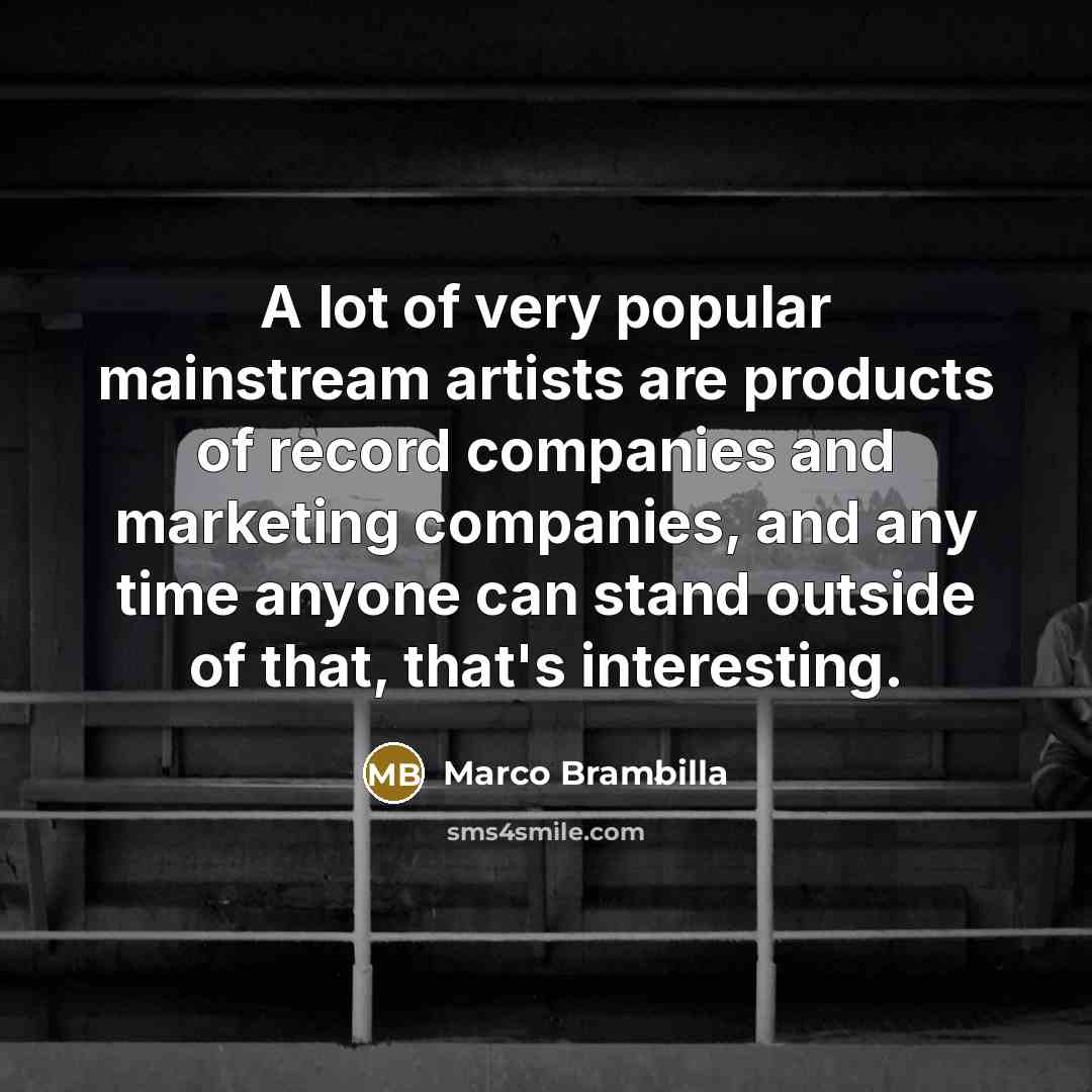 “A lot of very popular mainstream artists are products of…” quote by Marco Brambilla