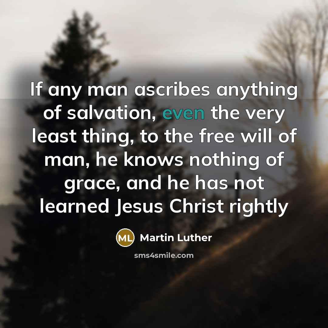 “If any man ascribes anything of salvation, even the very…” quote by Martin Luther